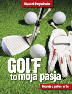Tytuł: Golf moja pasja. Podróże z golfem w tle
Autor: Wojciech Pasynkiewicz
Wydawnictwo: Purple Book
Formaty: EPUB, MOBI
