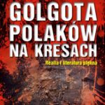 Golgota Polaków na Kresach Realia i literatura piękna — okładka e-booka