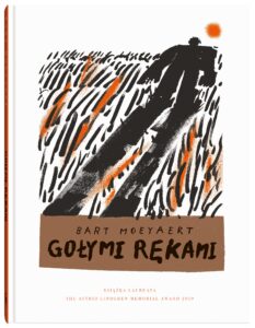 Tytuł: Gołymi rękami
Autor: Bart Moeyaert
Wydawnictwo: Dwie Siostry
Formaty: EPUB, MOBI