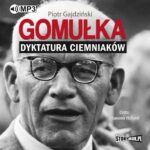 Gomułka. Dyktatura ciemniaków — okładka audiobooka