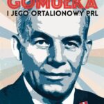 Gomułka i jego ortalionowy PRL — okładka e-booka