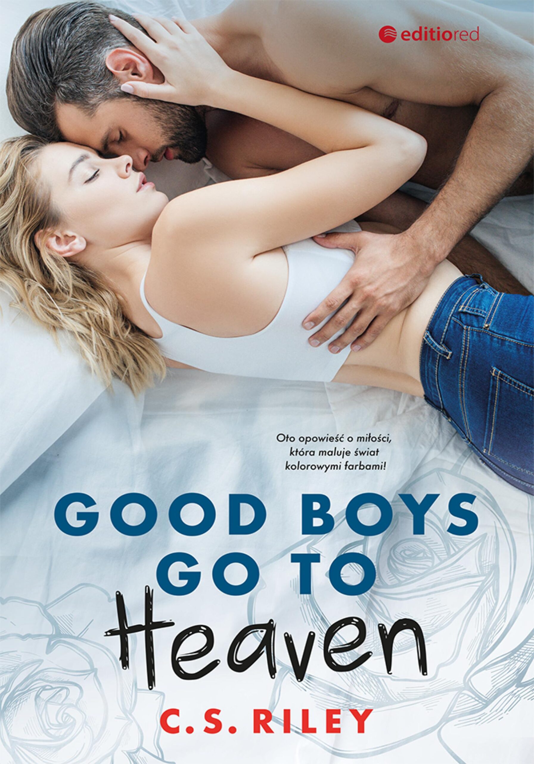 Tytuł: Good Boys Go To Heaven
Autor: C.S. Riley
Wydawnictwo: Editio
Formaty: EPUB, PDF, MOBI