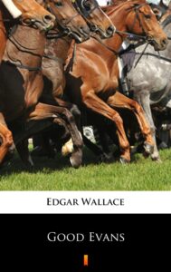 Tytuł: Good Evans
Autor: Edgar Wallace
Wydawnictwo: KtoCzyta.pl
Formaty: EPUB, MOBI