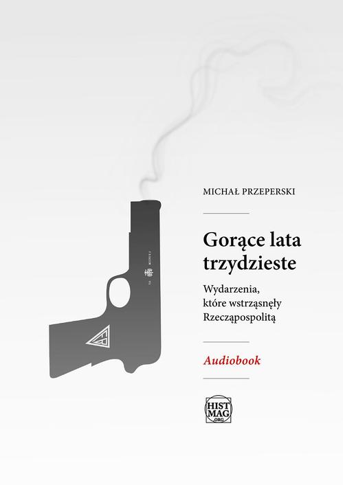 Gorące lata trzydzieste. Wydarzenia, które wstrząsnęły Rzeczpospolitą — okładka audiobooka