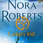 Tytuł: Gorący lód
Autor: Nora Roberts
Wydawnictwo: Świat Książki
Formaty: EPUB, MOBI