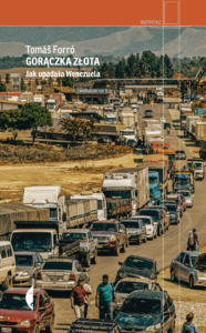 Tytuł: Gorączka złota. Jak upadała Wenezuela
Autor: Tomáš Forró
Wydawnictwo: Wydawnictwo Czarne
Formaty: EPUB, MOBI