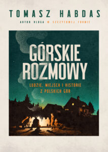 Górskie rozmowy. Ludzie, miejsca i historie z polskich gór — okładka e-booka
