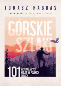 Tytuł: Górskie szlaki. 101 zaskakujących miejsc w polskich górach
Autor: Tomasz Habdas
Wydawnictwo: Koncept
Formaty: EPUB, MOBI