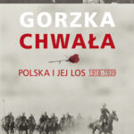 Tytuł: Gorzka chwała. Polska i jej los 1918-1939
Autor: Richard M. Watt
Wydawnictwo: AMF Plus
Formaty: EPUB, MOBI