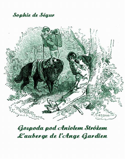 Tytuł: Gospoda pod Aniołem Stróżem
Autor: Sophie De Ségur
Wydawnictwo: Armoryka
Formaty: MOBI, EPUB