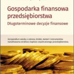 Tytuł: Gospodarka finansowa przedsiębiorstwa. Długoterminowe decyzje finansowe
Autor: Dominika Kordela, Maciej Pawłowski
Wydawnictwo: Edu-Libri
Formaty: MOBI, PDF, EPUB