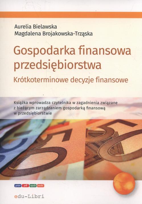 Tytuł: Gospodarka finansowa przedsiębiorstwa
Autor: Aurelia Bielawska, Magdalena Brojakowska-Trząska
Wydawnictwo: Edu-Libri
Formaty: MOBI, EPUB, PDF