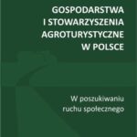 Tytuł: Gospodarstwa i stowarzyszenia agroturystyczne w Polsce
Autor: Grzegorz Foryś
Wydawnictwo: Scholar
Formaty: PDF