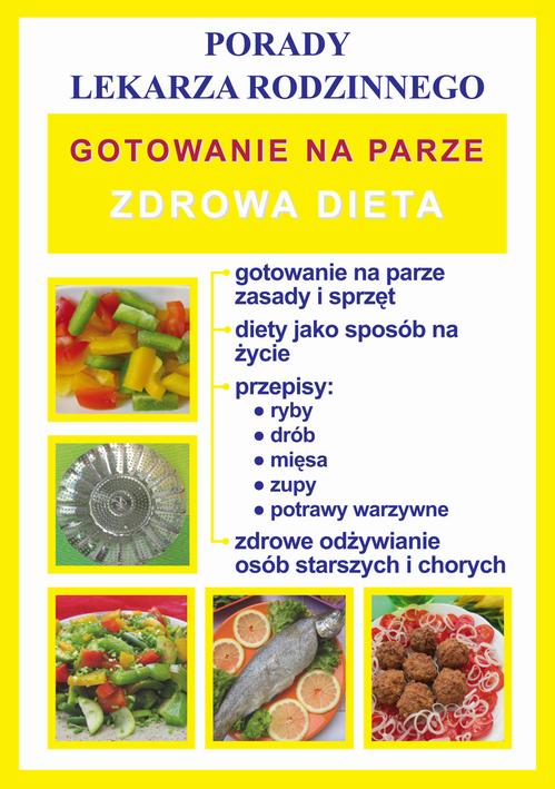 Tytuł: Gotowanie na parze. Zdrowa dieta. Porady lekarza rodzinnego
Autor: Monika von Basse
Wydawnictwo: Literat
Formaty: PDF