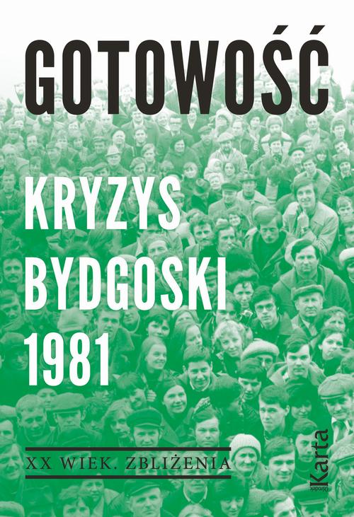 Tytuł: Gotowość. Kryzys bydgoski 1981
Autor: Opracowanie zbiorowe
Wydawnictwo: Karta
Formaty: EPUB, MOBI