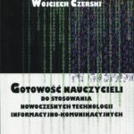 Gotowość nauczycieli do stosowania nowoczesnych technologii informacyjno-komunikacyjnych — okładka e-booka
