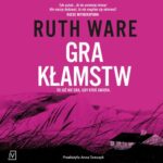 Tytuł: Gra kłamstw
Autor: Ruth Ware
Wydawnictwo: Czwarta Strona
Formaty: MP3