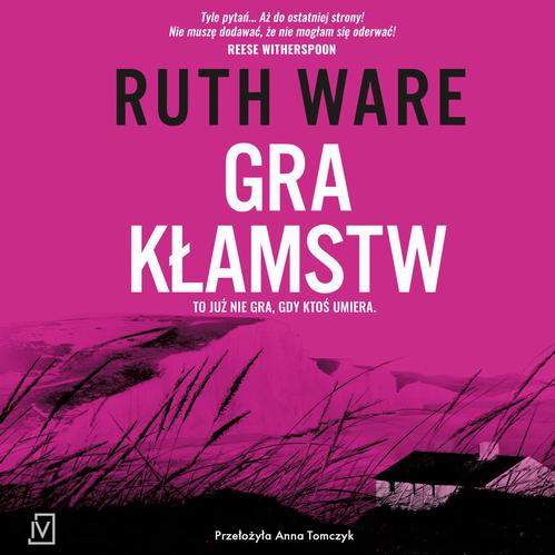 Tytuł: Gra kłamstw
Autor: Ruth Ware
Wydawnictwo: Czwarta Strona
Formaty: MP3