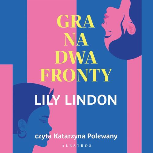 Tytuł: GRA NA DWA FRONTY
Autor: Lily Lindon
Wydawnictwo: Albatros
Formaty: MP3