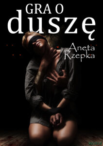 Tytuł: Gra o duszę
Autor: Aneta Rzepka
Wydawnictwo: RW2010
Formaty: EPUB, MOBI