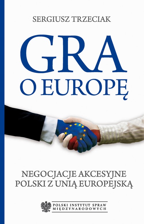 Tytuł: Gra o Europę
Autor: Sergiusz Trzeciak
Wydawnictwo: Polski Instytut Spraw Międzynarodowych
Formaty: EPUB, MOBI