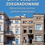 Gra o obszary zdegradowane. Ekonomiczny wymiar polityki rewitalizacji — okładka e-booka