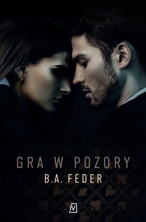 Tytuł: Gra w pozory
Autor: B. A. Feder
Wydawnictwo: Czwarta Strona
Formaty: EPUB, MOBI