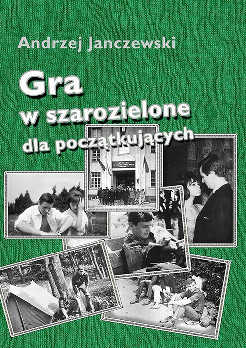 Tytuł: Gra w szarozielone dla początkujących
Autor: Andrzej Janczewski
Wydawnictwo: Wydawnictwo e-bookowo
Formaty: PDF, MOBI, EPUB