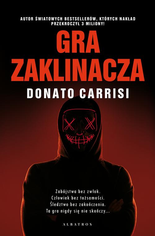 Tytuł: GRA ZAKLINACZA
Autor: Donato Carrisi
Wydawnictwo: Albatros
Formaty: EPUB, MOBI