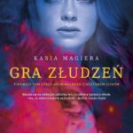 Tytuł: Gra złudzeń
Autor: Kasia Magiera
Wydawnictwo: Melanż
Formaty: EPUB, MOBI