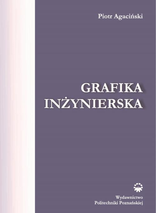 Tytuł: Grafika inżynierska
Autor: Piotr Agaciński
Wydawnictwo: Wydawnictwo Politechniki Poznańskiej
Formaty: PDF