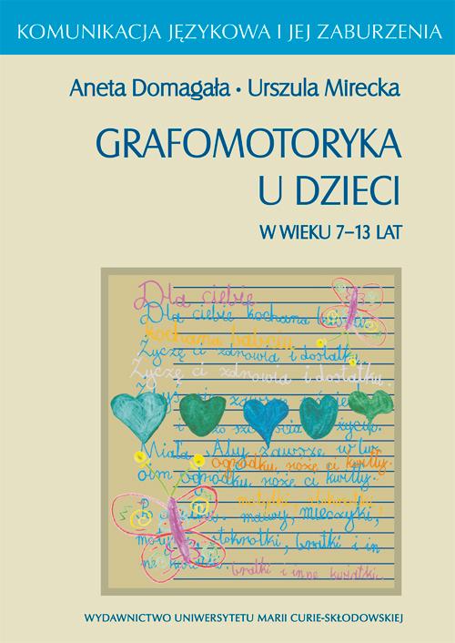 Tytuł: Grafomotoryka u dzieci w wieku 7-13 lat
Autor: Aneta Domagała, Urszula Mirecka
Wydawnictwo: UMCS
Formaty: PDF