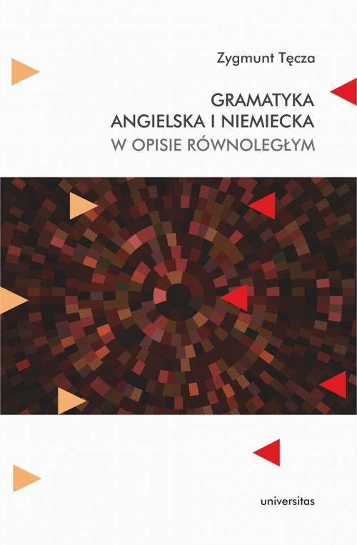 Tytuł: Gramatyka angielska i niemiecka w opisie równoległym
Autor: Zygmunt Tęcza
Wydawnictwo: Universitas
Formaty: PDF