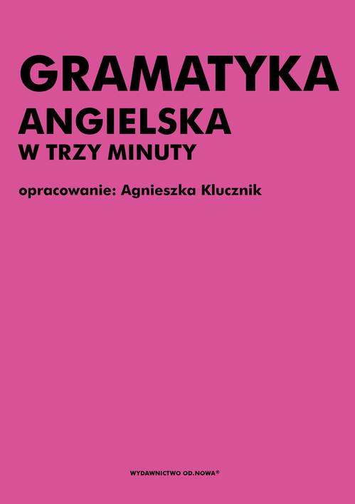 Tytuł: Gramatyka angielska w trzy minuty
Autor: Agnieszka Klucznik
Wydawnictwo: Od nowa
Formaty: PDF
