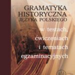 Tytuł: Gramatyka historyczna języka polskiego w testach, ćwiczeniach i tematach egzaminacyjnych
Autor: Krystyna Długosz-Kurczabowa, Stanisław Dubisz
Wydawnictwo: Wydawnictwa Uniwersytetu Warszawskiego
Formaty: PDF