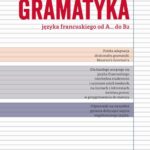 Tytuł: Gramatyka języka francuskiego od A... do B2
Autor: Maurice Grevisse
Wydawnictwo: Nowela
Formaty: EPUB, MOBI, PDF