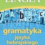 Tytuł: Gramatyka języka hebrajskiego z praktycznymi przykładami
Autor: Lingea
Wydawnictwo: Lingea Sp. z o.o.
Formaty: EPUB, MOBI