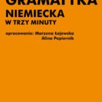 Tytuł: Gramatyka niemiecka w trzy minuty
Autor: Marzena Łojewska, Alina Papiernik
Wydawnictwo: Od nowa
Formaty: PDF