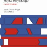 Tytuł: Gramatyka praktyczna języka rosyjskiego z ćwiczeniami
Autor: Jolanta Lubocha-Kruglik, Oksana Małysa
Wydawnictwo: Wydawnictwo Uniwersytetu Śląskiego
Formaty: PDF