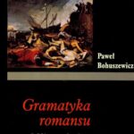Gramatyka romansu. Polski romans barokowy w perspektywie narratologicznej — okładka e-booka