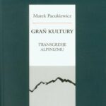 Grań kultury Transgresje alpinizmu — okładka e-booka