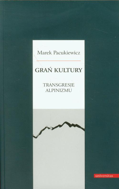 Tytuł: Grań kultury Transgresje alpinizmu
Autor: Marek Pacukiewicz
Wydawnictwo: Universitas
Formaty: PDF