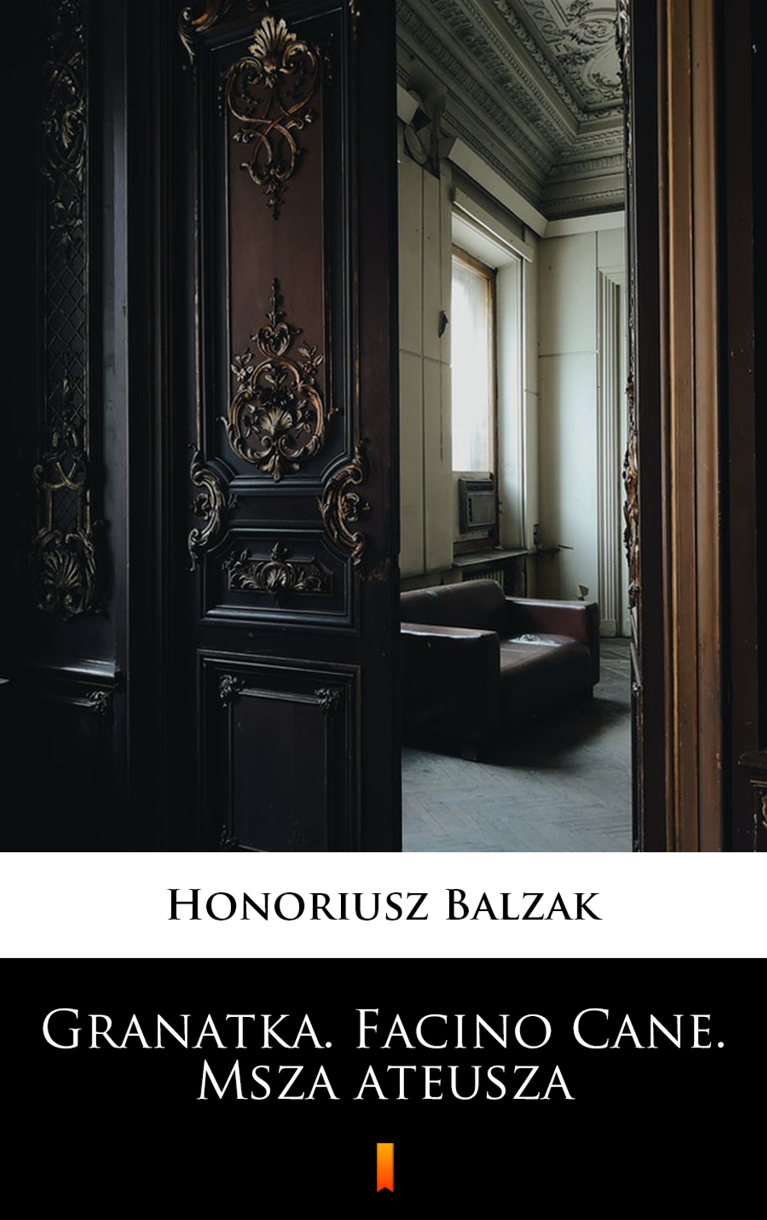 Tytuł: Granatka. Facino Cane. Msza ateusza
Autor: Honoriusz Balzak
Wydawnictwo: KtoCzyta.pl
Formaty: EPUB, MOBI