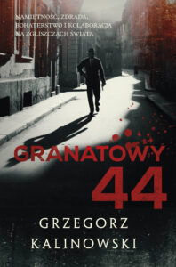 Tytuł: Granatowy 44
Autor: Grzegorz Kalinowski
Wydawnictwo: Skarpa Warszawska
Formaty: EPUB, MOBI