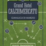 Grand Hotel Calciomercato. Kulisy transferów piłkarskich — okładka e-booka