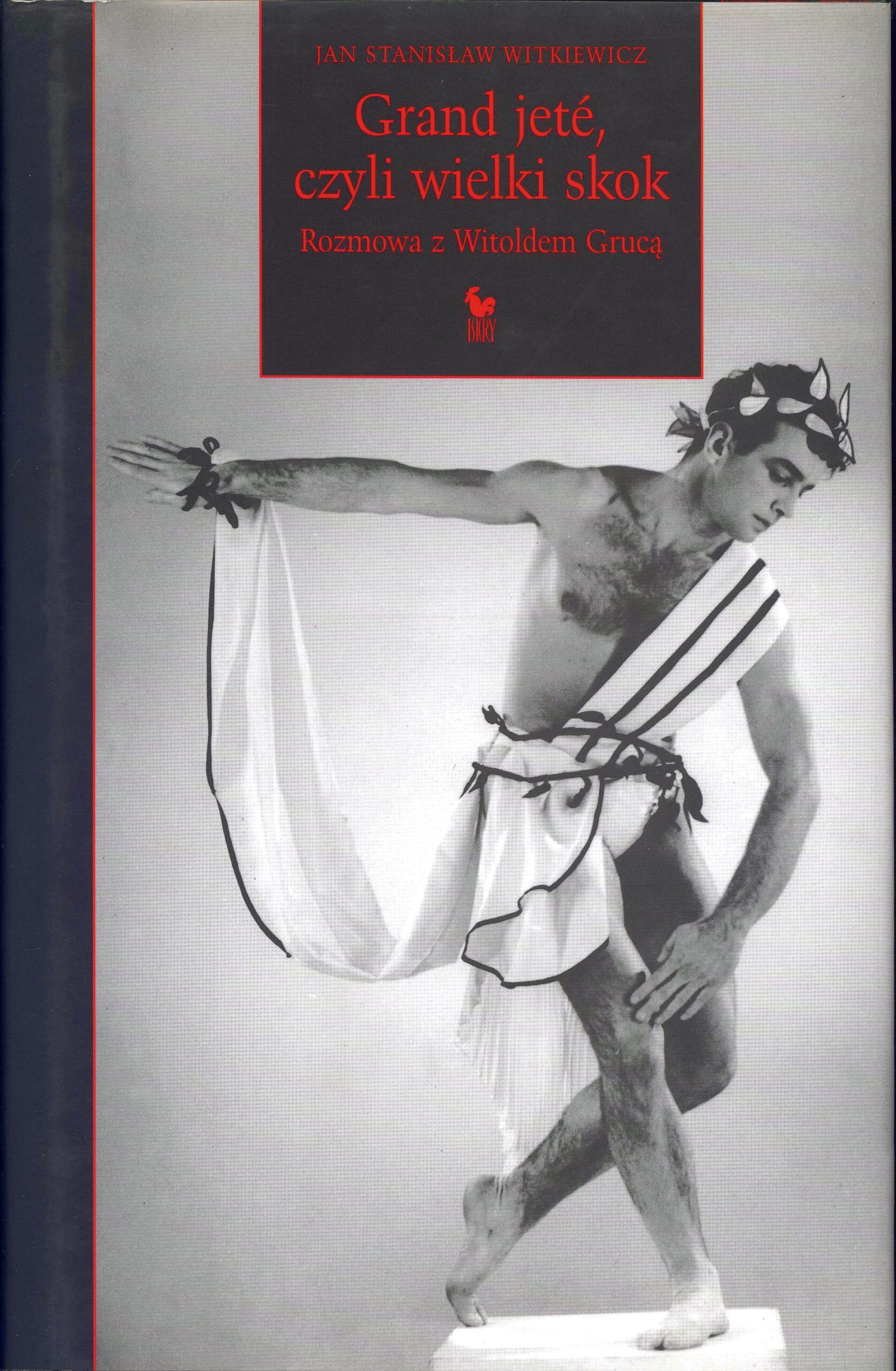 Tytuł: Grand jété, czyli wielki skok. Rozmowa z Witoldem Grucą
Autor: Jan Stanisław Witkiewicz
Wydawnictwo: Wydawnictwo Iskry
Formaty: EPUB, MOBI