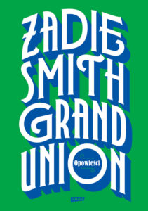 Tytuł: Grand Union
Autor: Zadie Smith
Wydawnictwo: Znak
Formaty: EPUB, MOBI