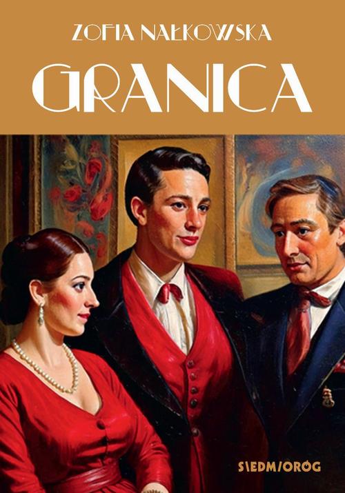 Tytuł: Granica
Autor: Zofia Nałkowska
Wydawnictwo: Siedmioróg
Formaty: MOBI, EPUB