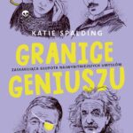 GRANICE GENIUSZU. Zaskakująca głupota najwybitniejszych umysłów w historii — okładka e-booka