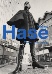 Tytuł: Grażyna Hase. Miłość, moda, sztuka
Autor: Krzysztof Tomasik
Wydawnictwo: Wydawnictwo Marginesy
Formaty: EPUB, MOBI